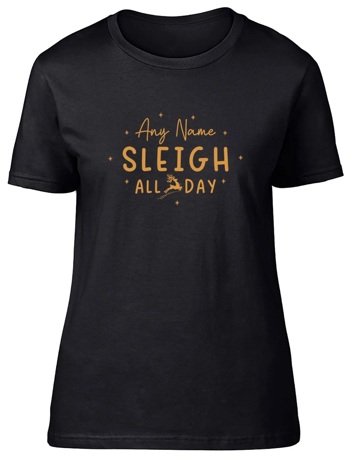 Personalised Any Name Sleigh All Day Christmas Womens T-Shirt Ladies Gift Tee XS