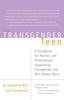 The The Transgender Teen : A Handbook for Parents and Professionals Supporting Transgender and Non-Binary Teens Book