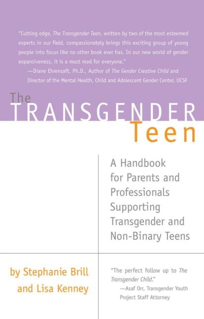 The The Transgender Teen : A Handbook for Parents and Professionals Supporting Transgender and Non-Binary Teens Book