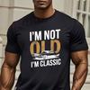 MenS Im Not Old I Am Classic Vintage Car Graphic TShirt Oneck Short Sleeve Casual Top