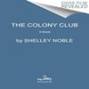 The Colony Club by Shelley Noble Paperback Book 9780063252486