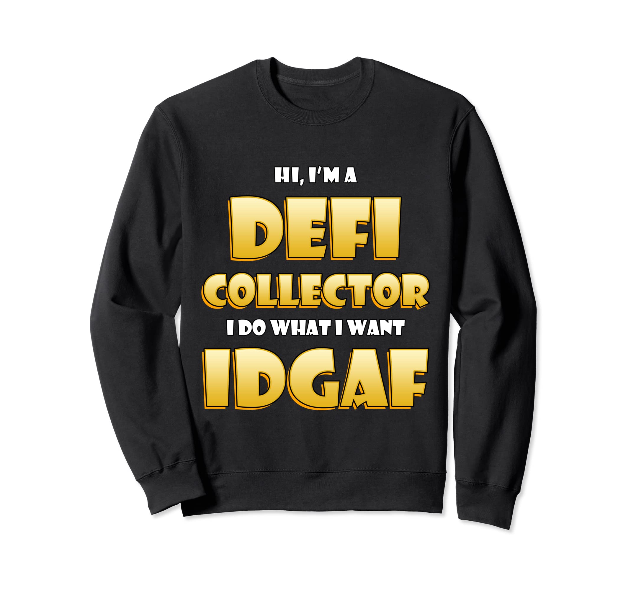 

Defi Collector IDGAF NFT Crypto Costume For DeFi Stakers Sweatshirt