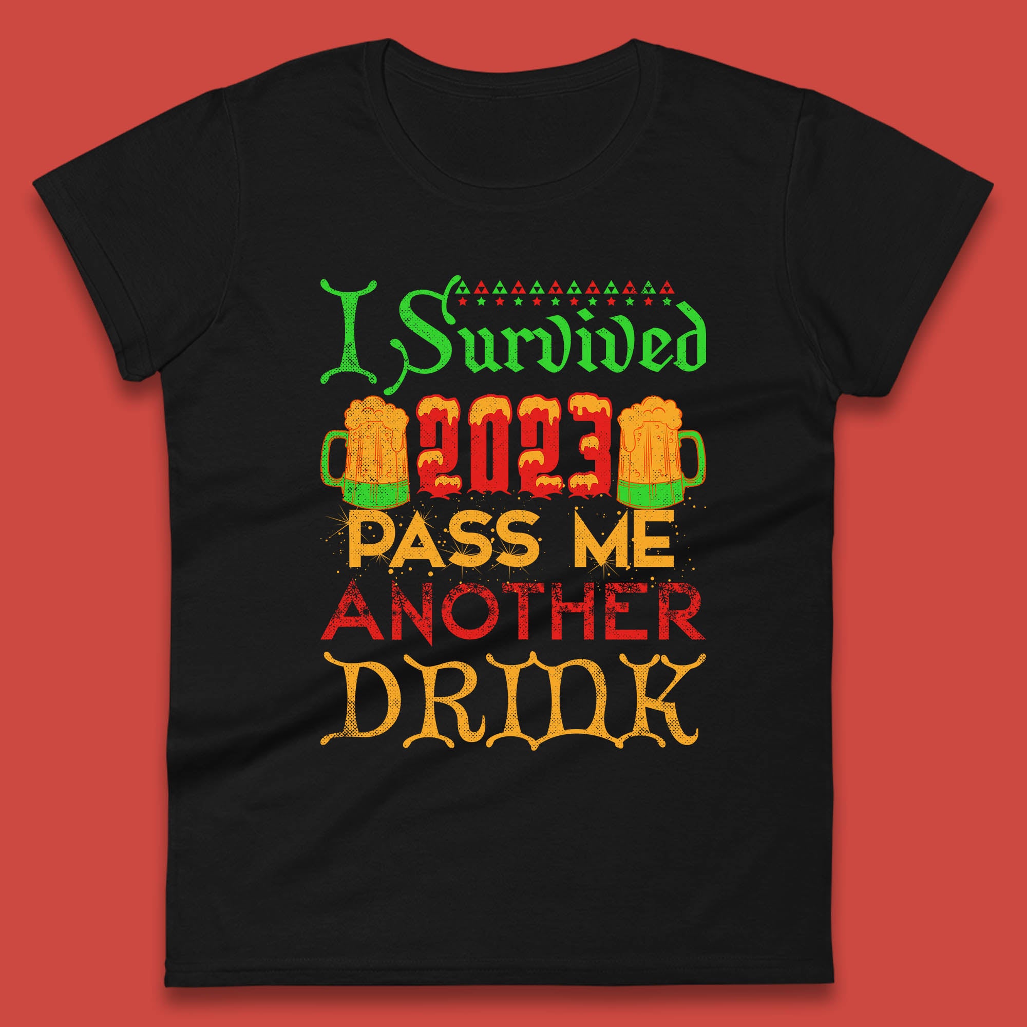 I Survived 2023 Pass Me Another Drink Christmas Beer Drinking Lover Xmas Womens Tee T Shirt Mens Tops Unisex Top S