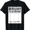 Bruh Its My Birthday Sign T Shirt