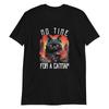 Cat Dystopia No Time for a Catnap T-Shirt
