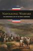 The Napoleonic Warfare : The Operational Art of the Great Campaigns Book