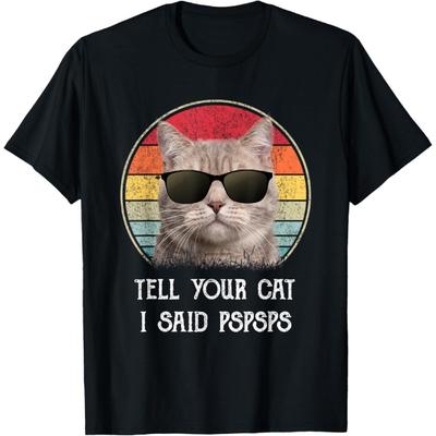 Lustiges Katzen-T-Shirt Retro Sag deiner Katze, ich habe Pspsps gesagt Männer Frauen Mädchen Kinder T-Shirt