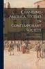 Kniha Changing America, Studies In Contemporary Society