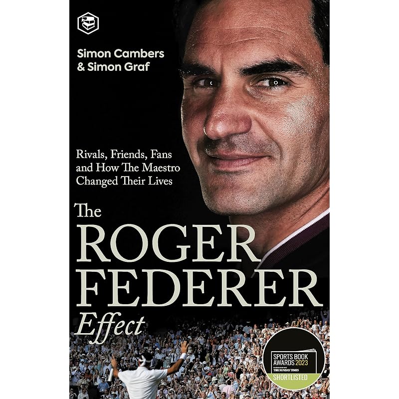 The Roger Federer Effect: Rivals, Friends, Fans and How the Maestro Changed Their Lives