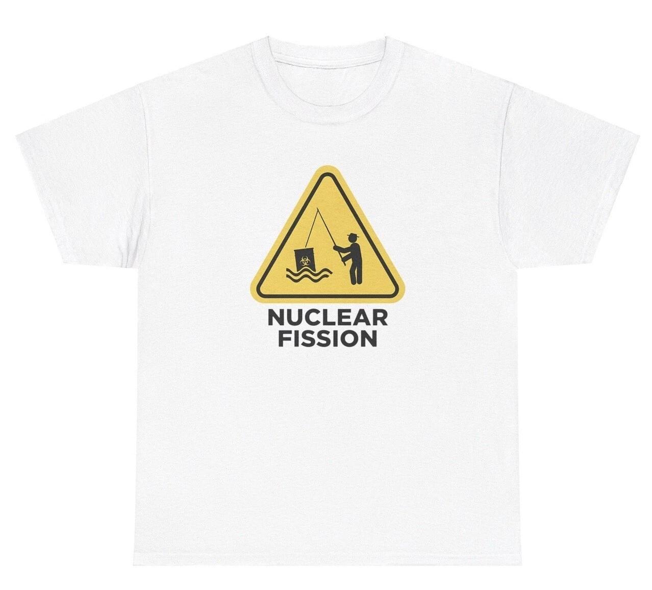 Nuclear Fission Fishing Pun T Shirt Funny Fisherman Grandpa Hobby Meme Humor Tee 3XL