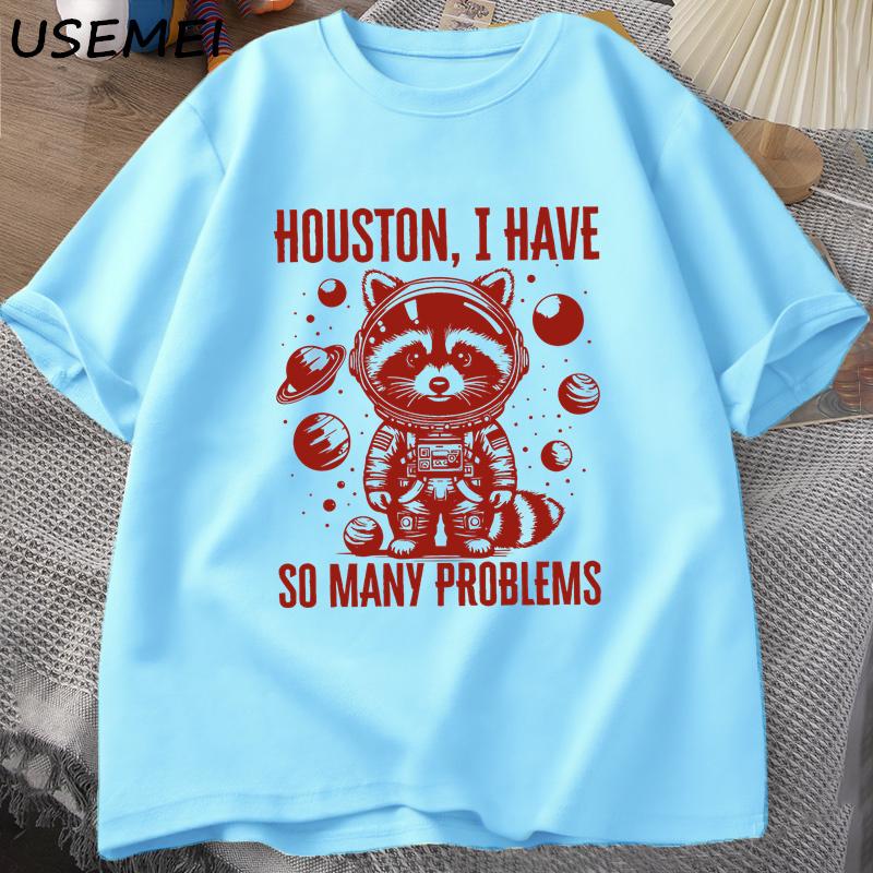Houston Ik Heb Zoveel Unisexy Problemen T-shirts Unisex Grappige Wasbeer in de Ruimte Vintage Dier Ruimte T-shirt Casual Zomer Katoenen Tops