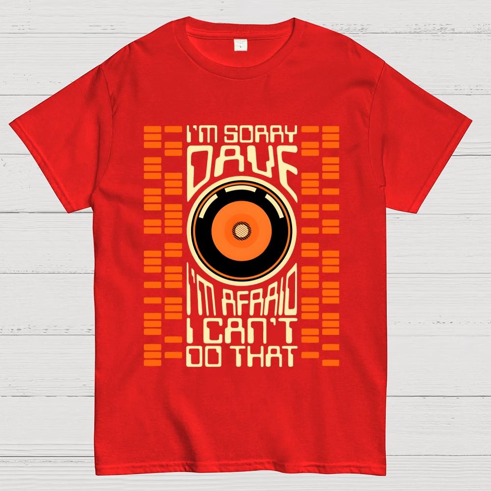 I'm Sorry Dave Cotton Summer Casual Cool Loose T-Shirt