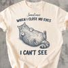 Sometimes When I Close My Eyes I Can’t See Shirt, Funny Cat Meme Tee, Sarcastic CaT Shirt, Comfort Colors Graphic Cat T Shirt