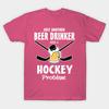 New Fashion Men T Shirt Just Another Beer Drinker With A Hockey Problem Print Short Sleeve Tops Tees Casual