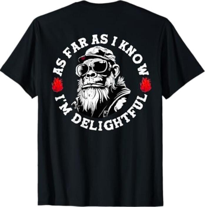 (ON BACK) As Far As I Know Im Delightful Funny Monkey Sayin T-Shirt M
