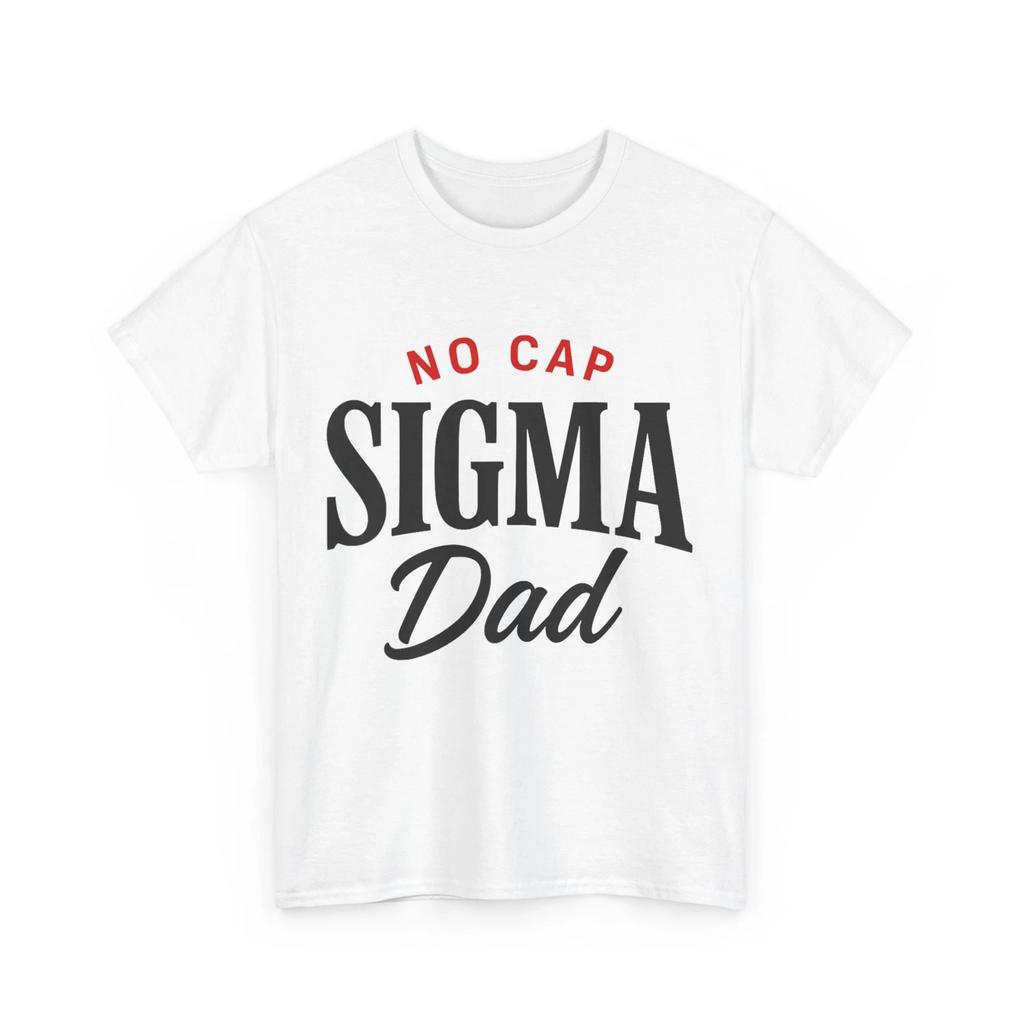 Father's Day T-Shirt, No Cap Sigma Dad Shirt