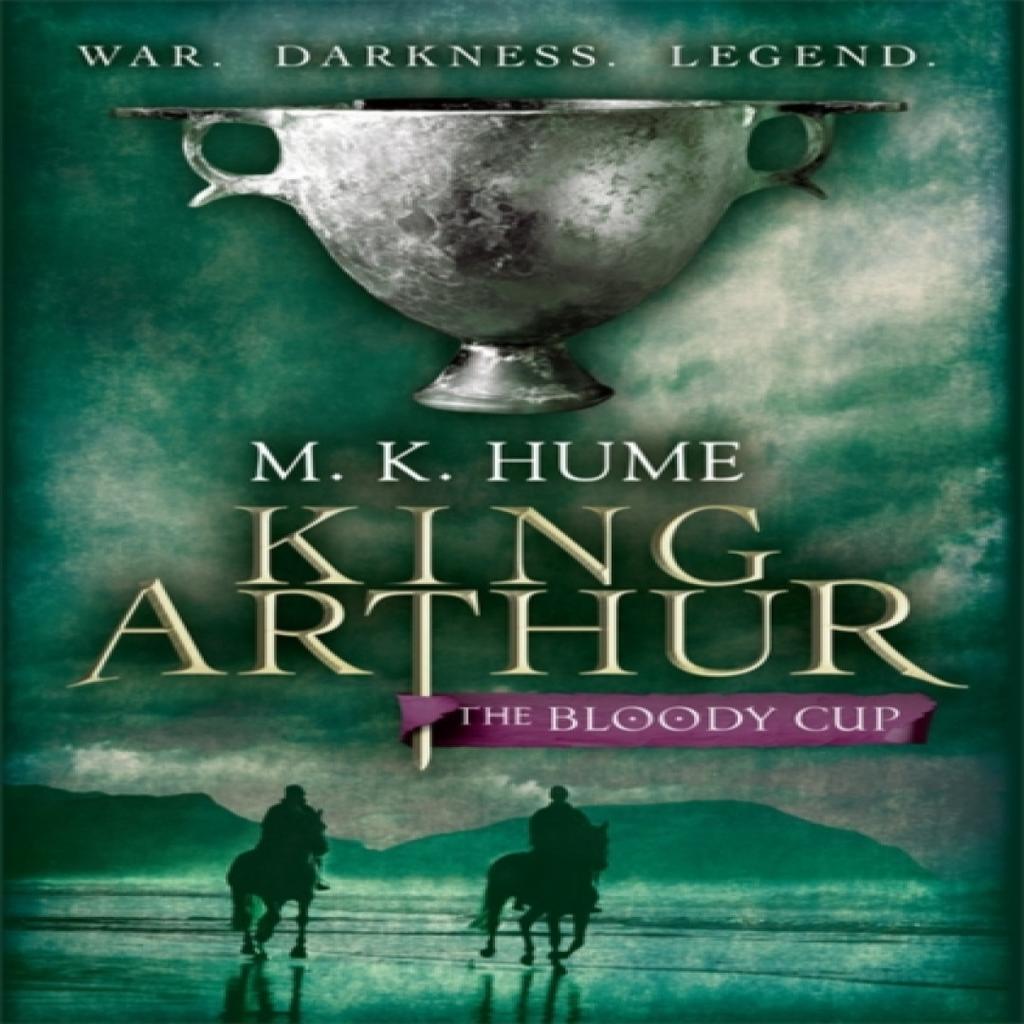 King Arthur The Bloody Cup King Arthur Trilogy 3 by M. K. Hume Paperback Book 9780755348732