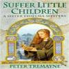 Suffer Little Children Sister Fidelma Mysteries Book 3 by Peter Tremayne Paperback Book 9780747248491