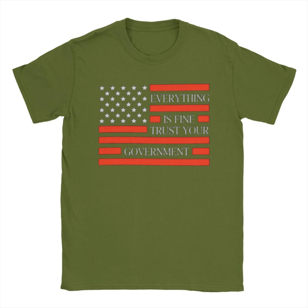 Everything Is Fine Trust Your GovernUnisext Cotton TShirt For Unisex Beach Casual TShirts O Neck Harajuku Tees Big Size Casual Tops