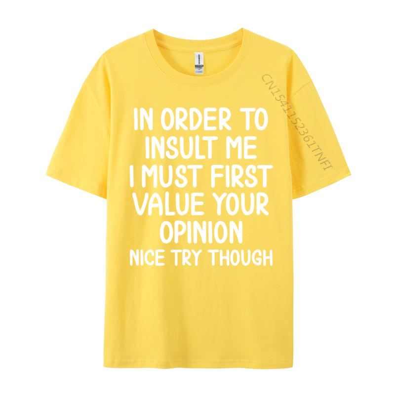 Funny In Order To Insult Me Joke Sarcastic Casual Europe T Shirt Fall Cotton Boy T Shirt Europe Luxury Designer T-Shirts