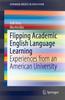 The Flipping Academic English Language Learning : Experiences from an American University Book