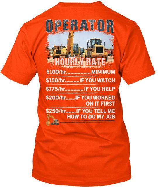 Operator Hourly Rate Minimum If You Watch T-Shirt Made in the USA Size S to 5XL