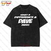 Novelty What A Difference A Dave Makes Slogan Joke Vintage Oversized TShirt UBAZ