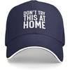 Dont Try This At Home Baseball Cap Polyester Casual Snapback Hat Unisex Adult Gift