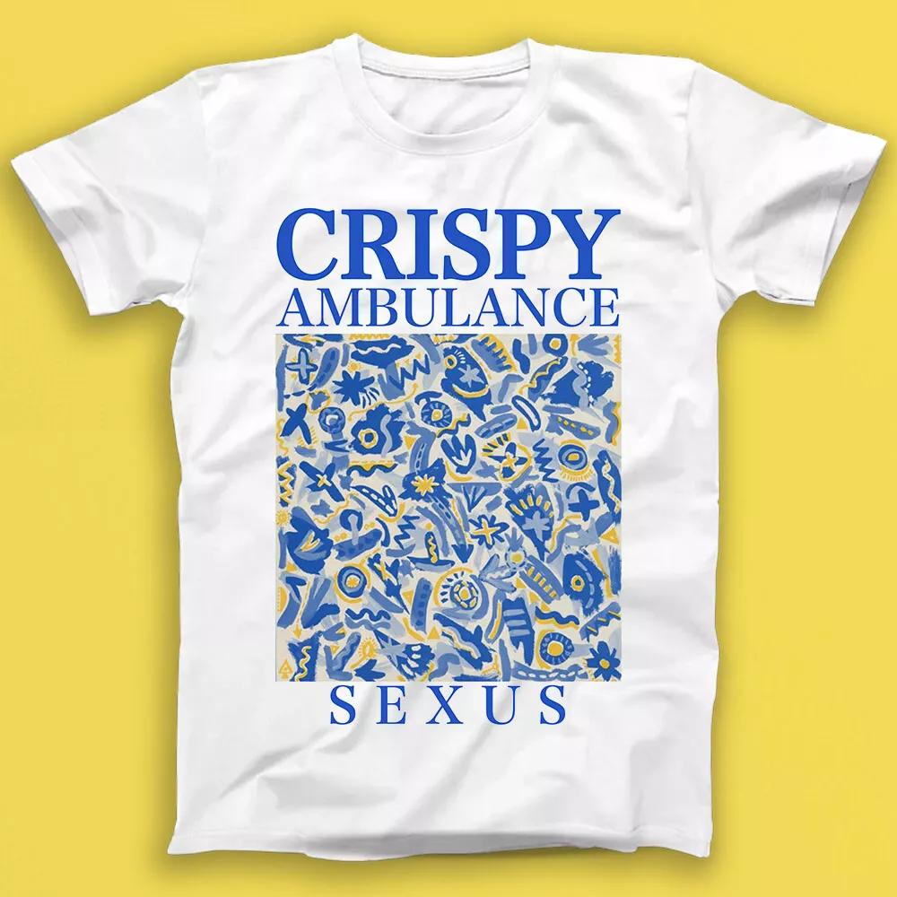 

Crispy Ambulance Sexus Punk Rock Music Gift Tshirt 1805 4XL