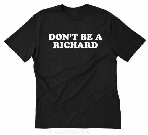 

Футболка унисекс Don T Be A Richard, забавная футболка с забавным именем члена
