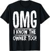 I Know The Owner Too! Dining Waiter Humor Pun Gift T-Shirt