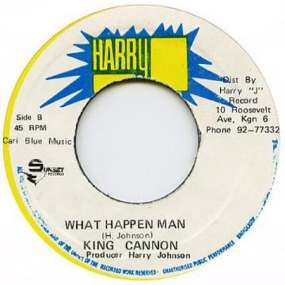 7inch Record KING CANNON - What Happen Man / Version Harry J 1972 Jamaica Reggae, Ska & Dub