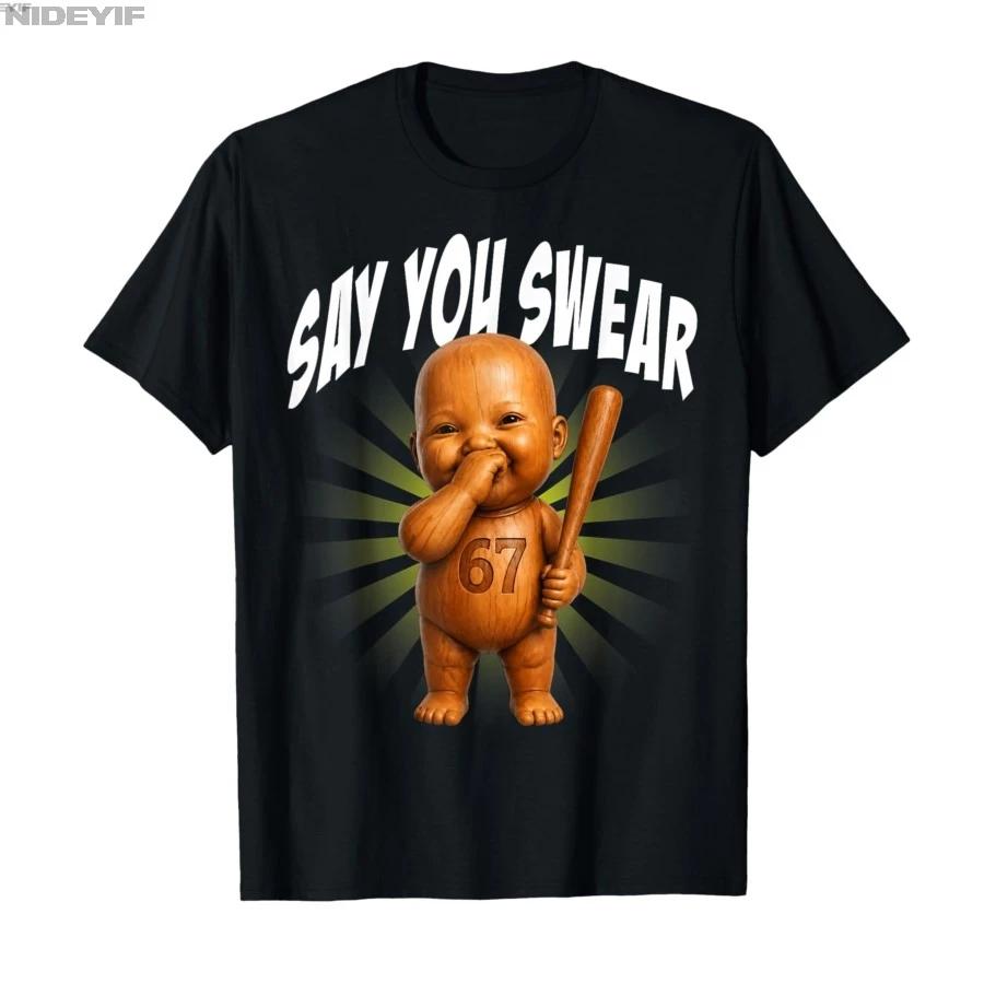 Say You Swear Funny Tung Tung Ai Baby Laughing Meme Tshirt For Men Women 100 Cotton T Shirts Short Sleeve Tops 05012 S