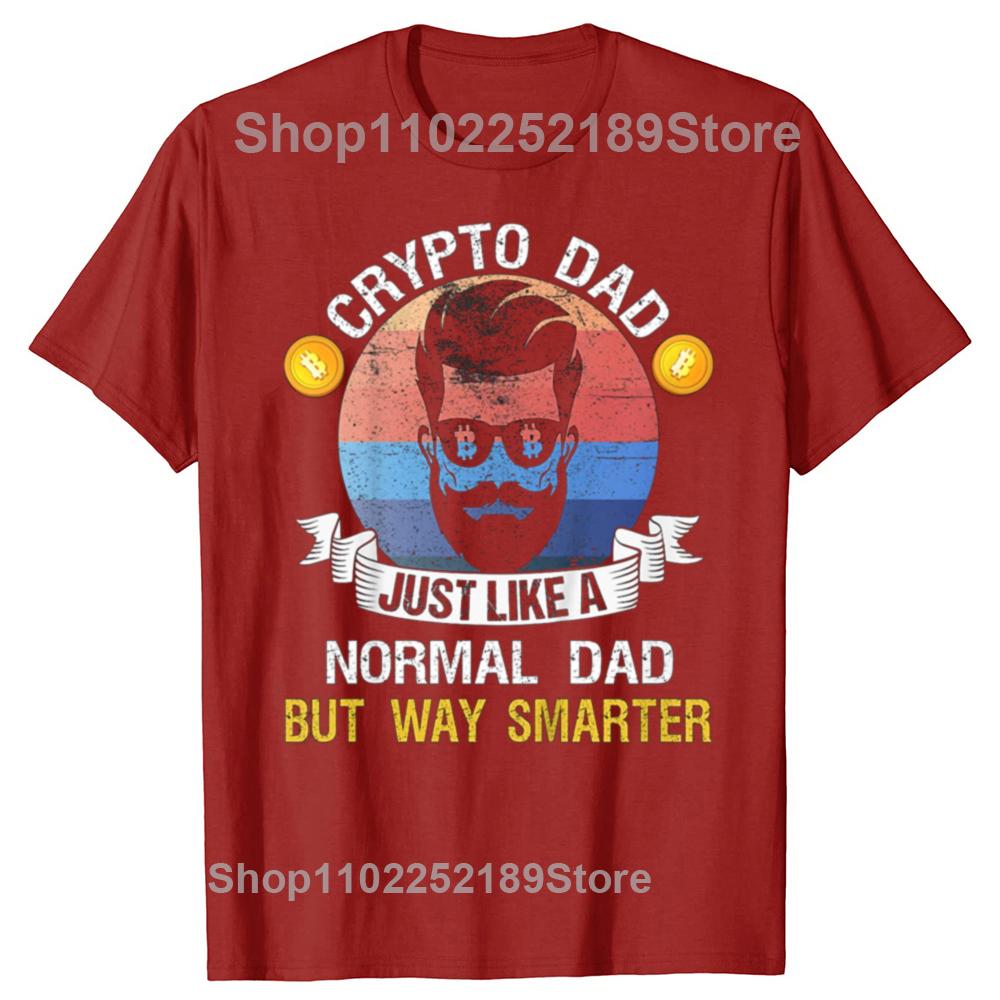 Funny Bitcoin Crypto Dad Just Like A Normal Dad Graphic Tshirts Men Casual Oversized Tshirt 100 Cotton Loose Oversized T Shirt S