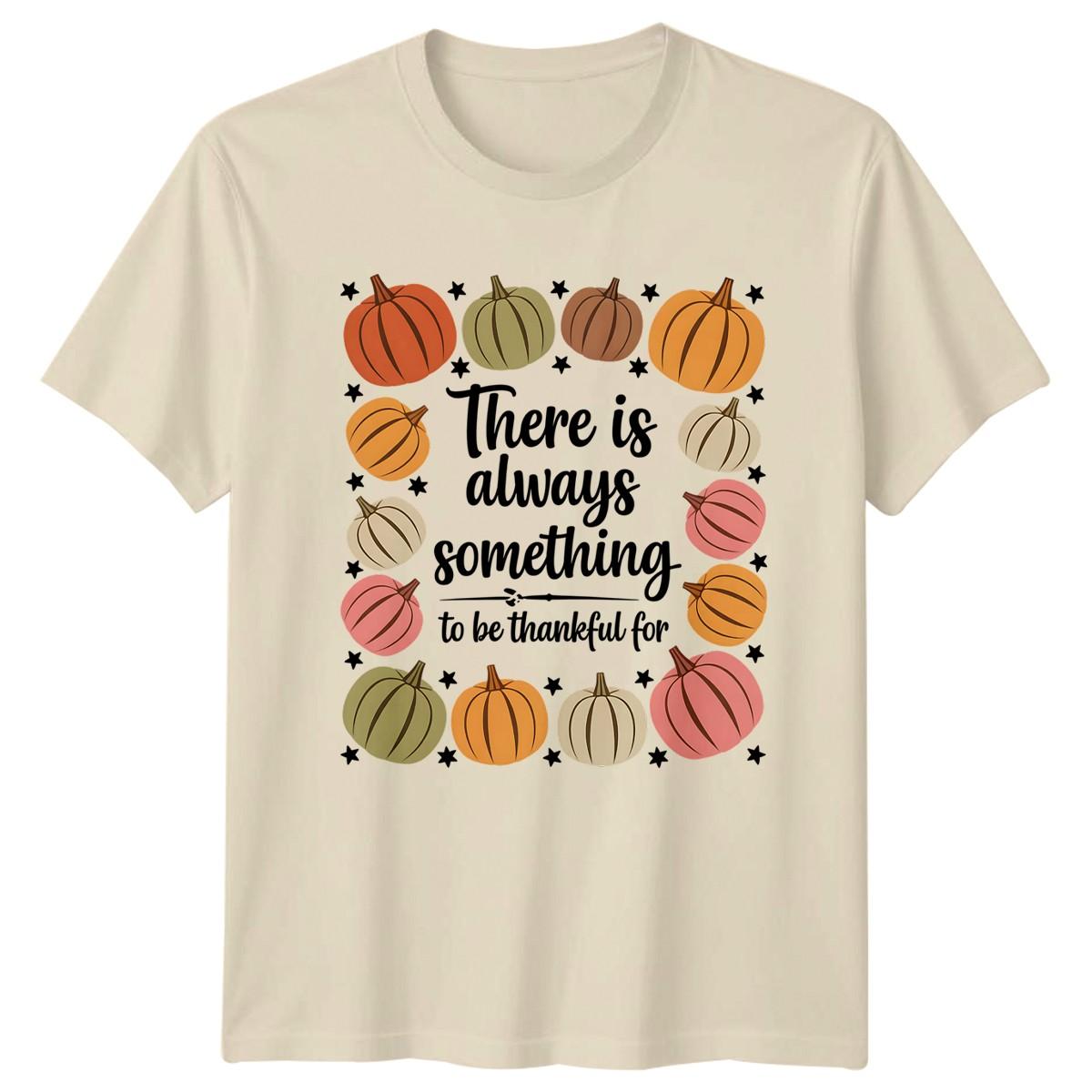 There Is Always Something To Be Thankful T-Shirt Gratitude Autumn XXXL