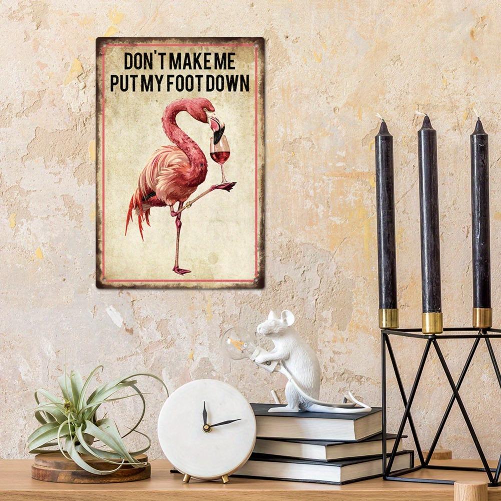 "Don't Make Me Put My Foot Down" Vintage Flamingo Sign - Decor Tin Art, Man Cave Home Decor
