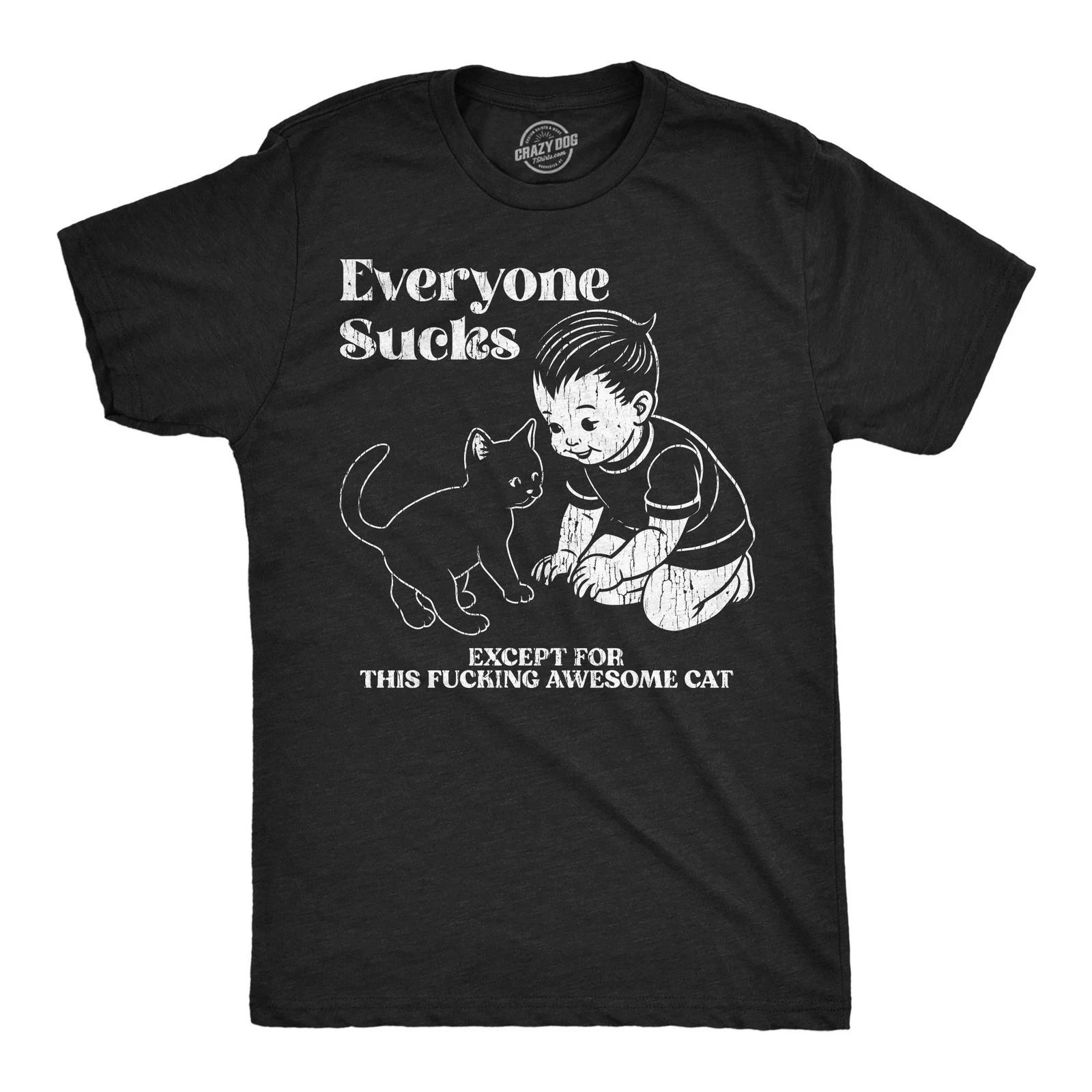 Mens Funny T Shirts Everyone Sucks Except for This Awesome Cat Sarcastic 2XL