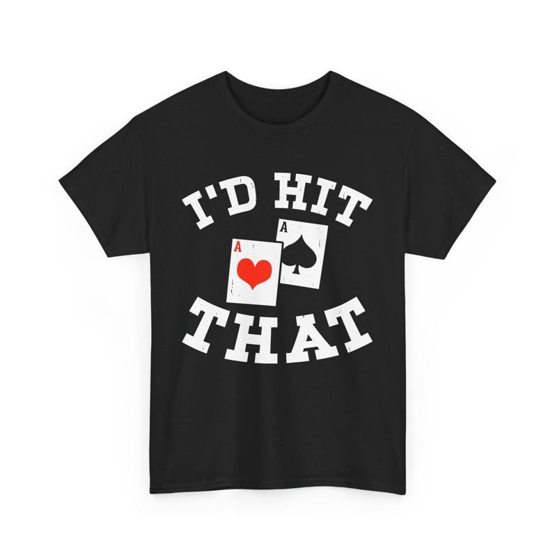 Funny Poker T Shirt I'd Hit That Lover Card Player