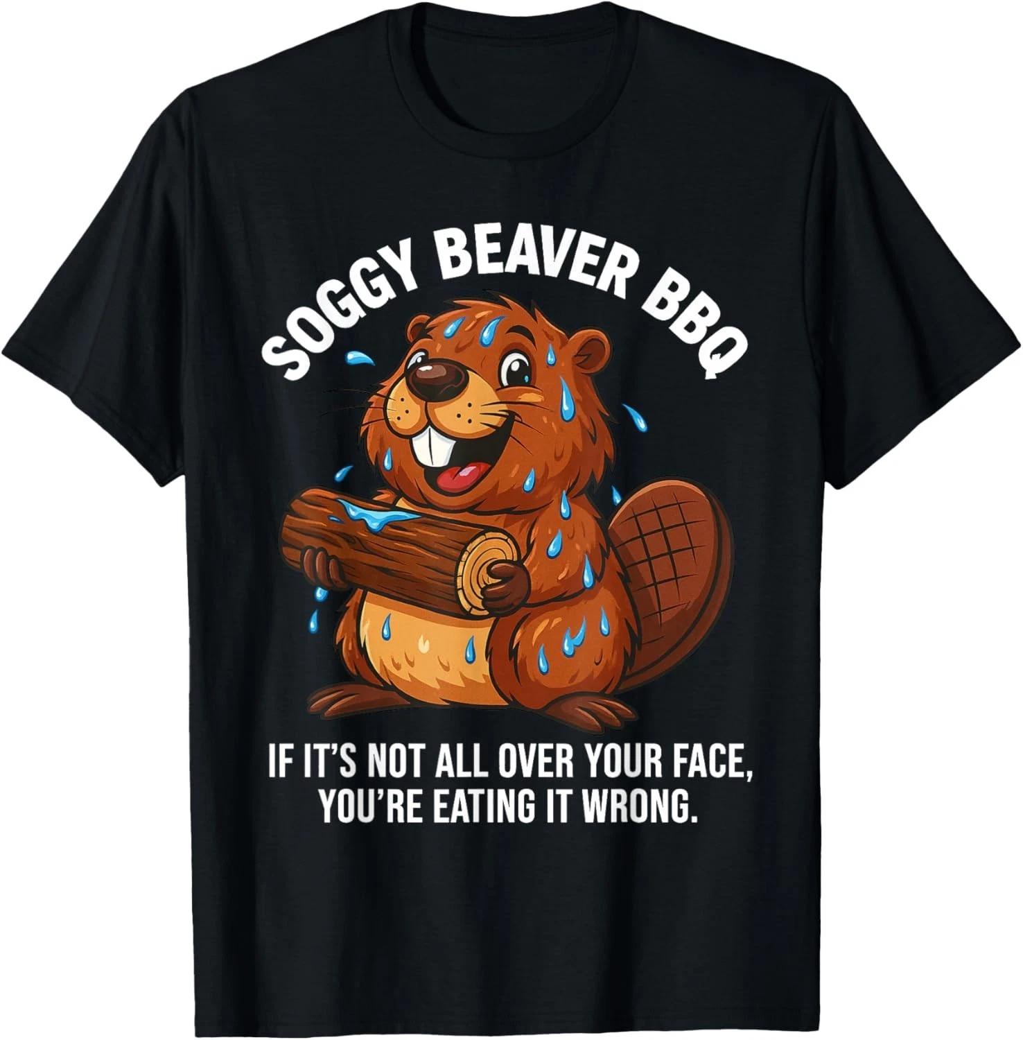 Soggy Beaver BBQ If It_s Not All Over Your Face You are Gift Unisex T-Shirt S