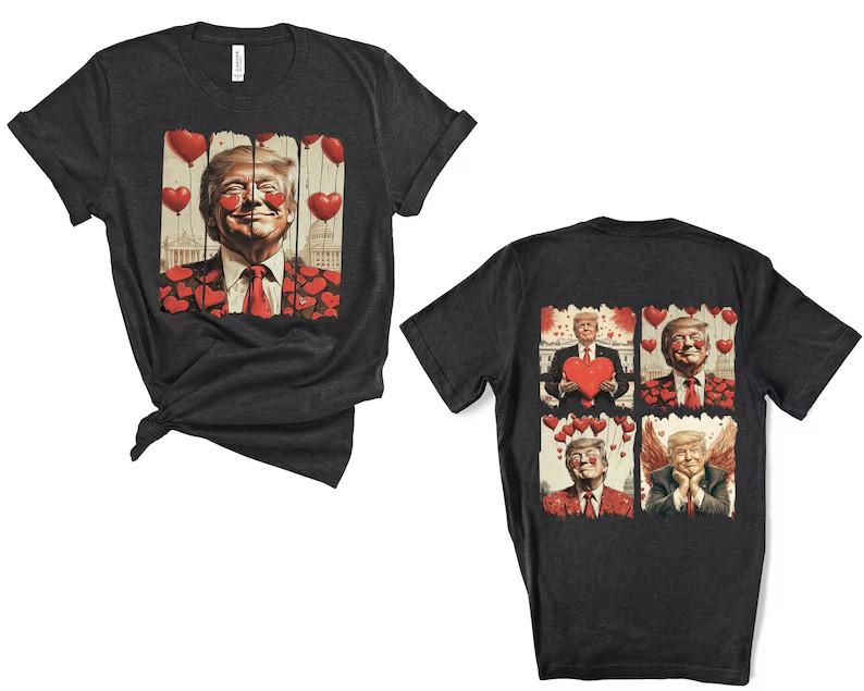 Trump Two- Side Valentine Shirt, Trump is my Valentine Shirt, Trump Lover Shirt, Unisex T-Shirt XXXL