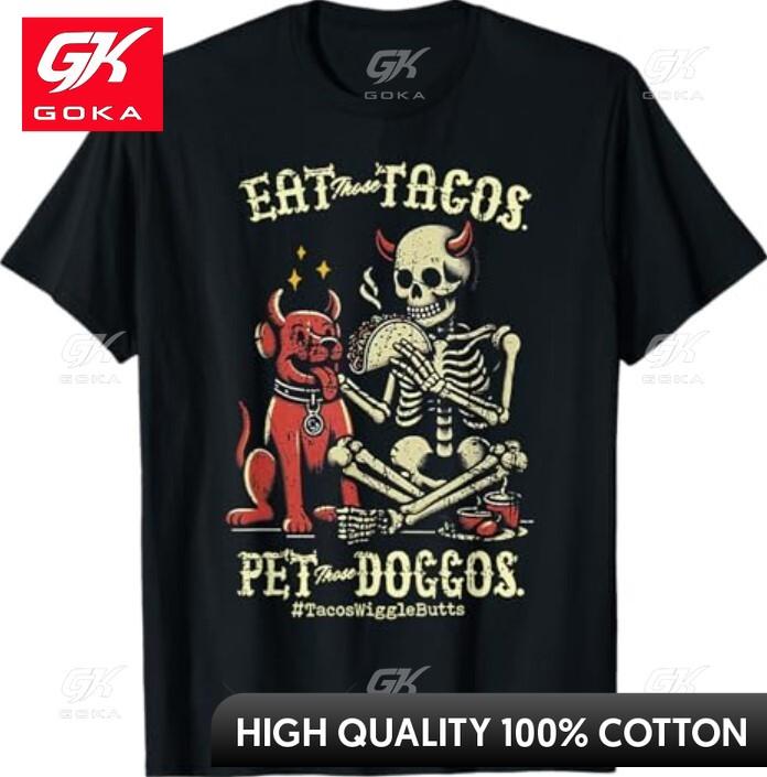 Eat Those Tacos Pet Those Doggos Graphic T Shirts Unisexs Clothing New in Tops Tees Cotton Women Funny Summer Tshrits S