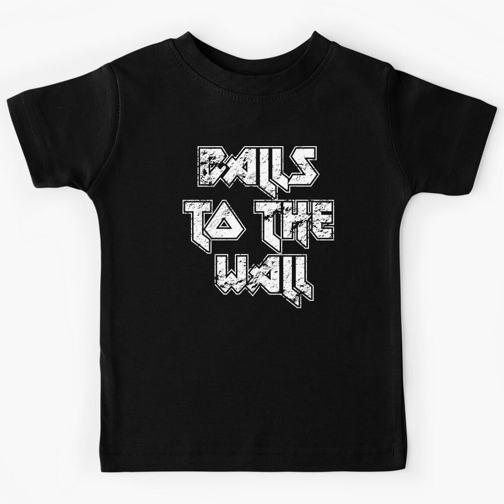 Balls To The Wall Kids T-Shirt 140
