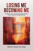 The Losing Me, Becoming Me : Developing a Vision of a Lived and Embodied Spirituality Based On Experience of People with Cancer Book