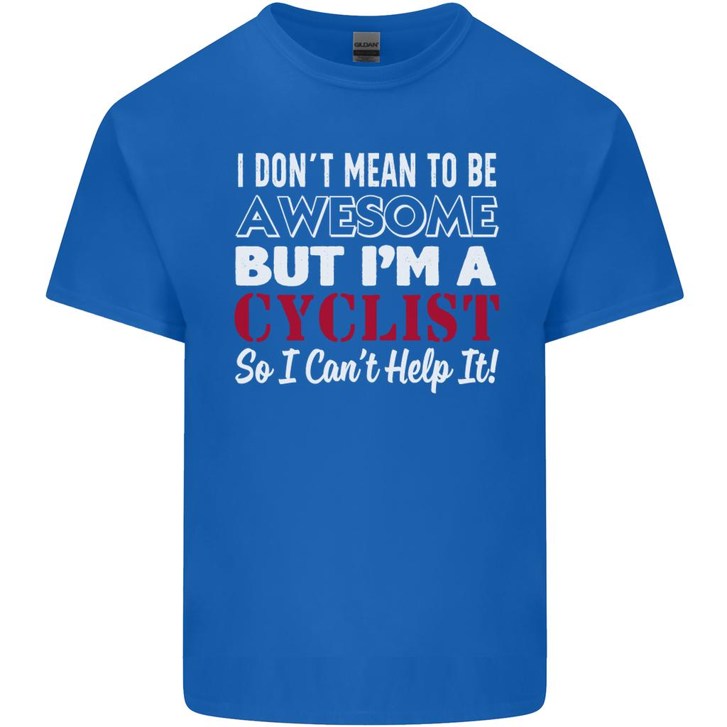 Cycling I Dont Mean to Be Awesome Cyclist Unisexs Light Cotton TShirt