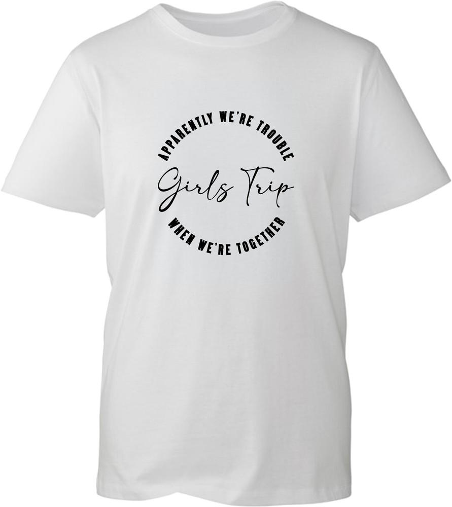 Girls Trip TShirt Apparently Were Trouble When We Are Together Unisex Gift Tee