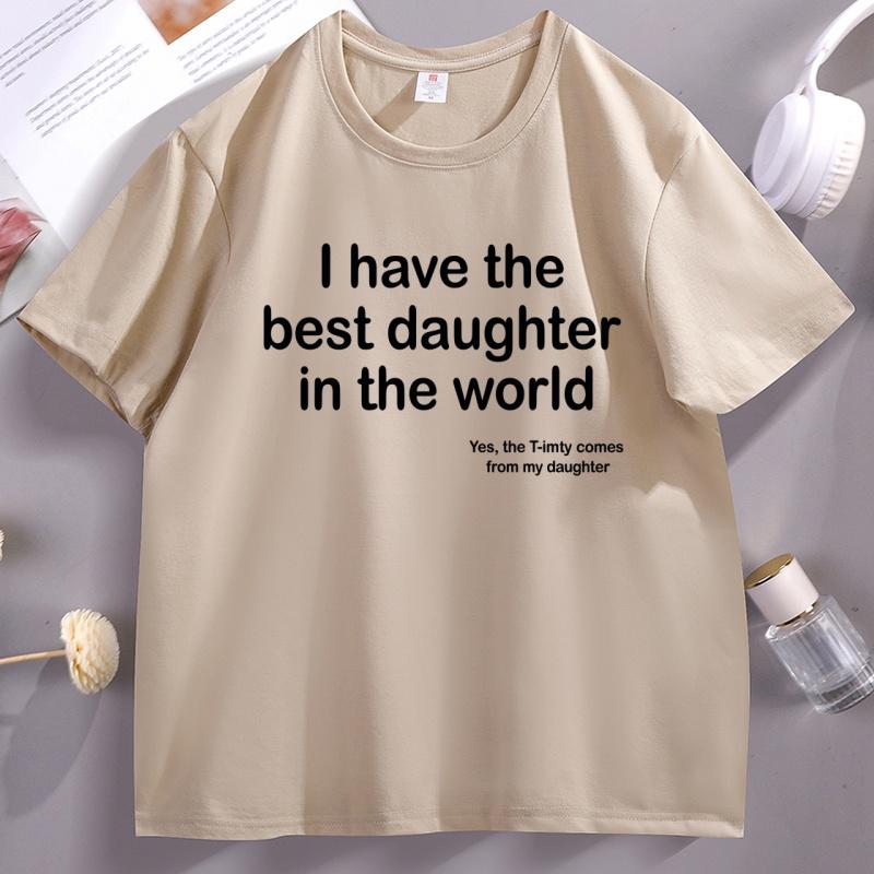 I Have The Best Daughter in The World Dad TShirt Fathers Day Cotton Short Sleeve Round Neck Tee Shirt Casual Soft Streetwear