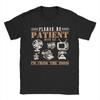 Please Be Patient With Me Im From The 1900s T Shirt For Unisexs Summer Streetwear T Shirts O Neck Tee Shirt Big Size Clothes