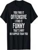 You Find It Offensive I Find It Funny Sarcastic Unisex Wounisex T-Shirt