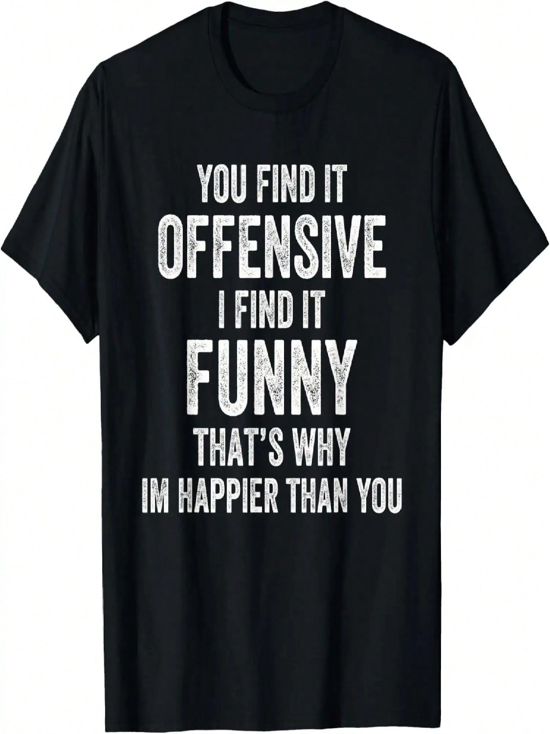 You Find It Offensive I Find It Funny Sarcastic unisex Wounisex T-Shirt S разноцветный