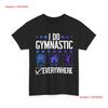 Gymnastics T Shirt I Do Gymnastic Everywhere Gymnast Funny Vintage Graphic Comfortable Breathable